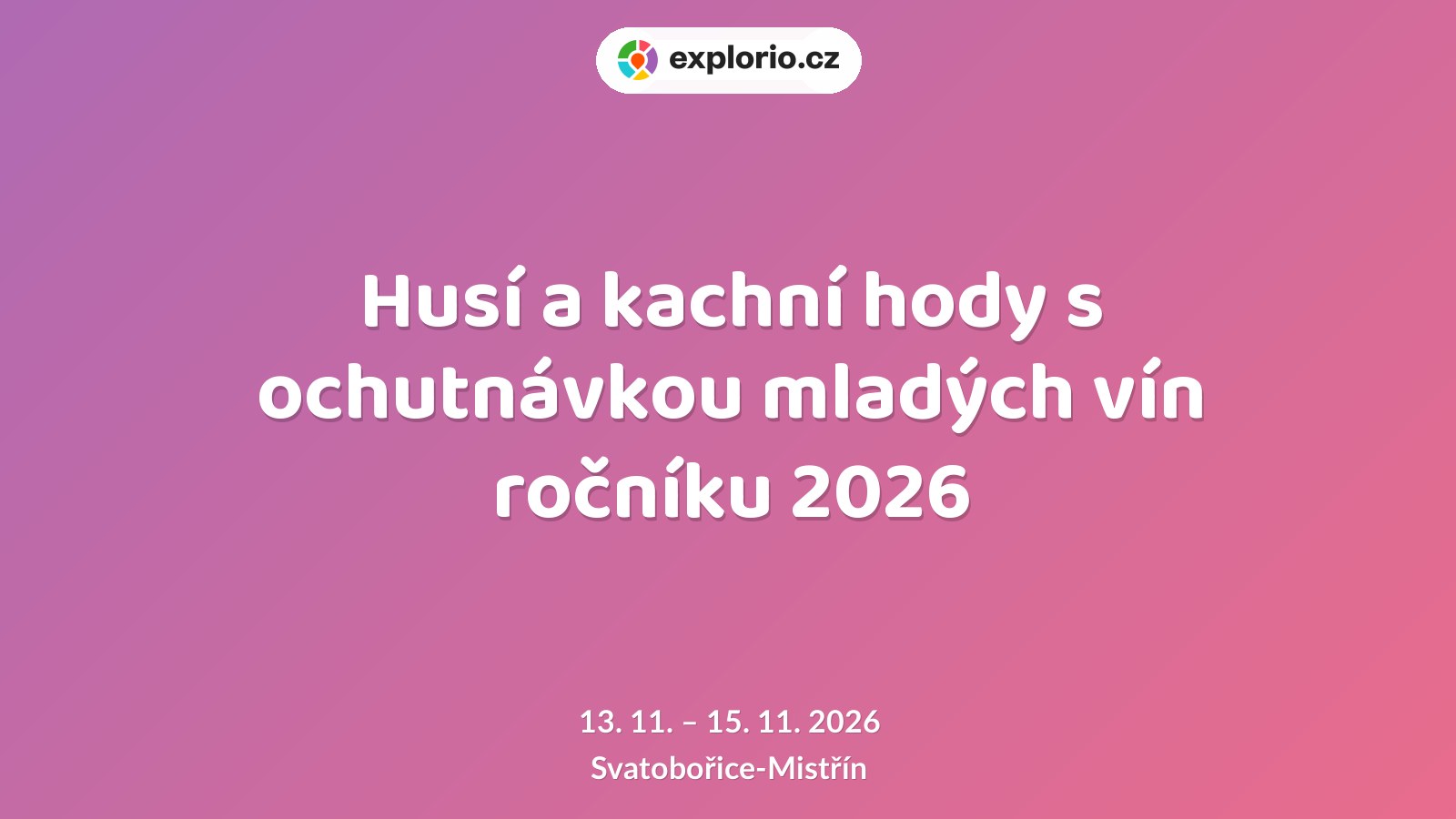 Husí a kachní hody s ochutnávkou mladých vín ročníku 2026 – festivaly a Slavnosti, Svatobořice-Mistřín