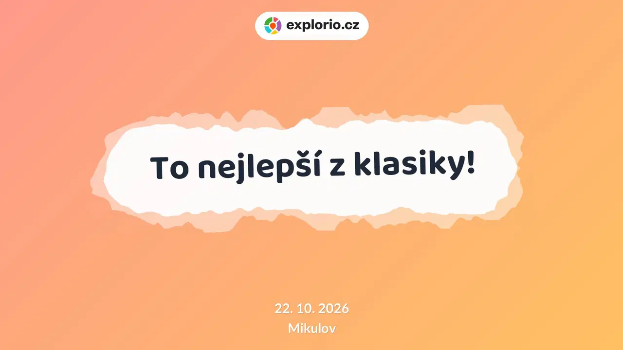 To nejlepší z klasiky! – divadlo, Hudba a Kino, Mikulov
