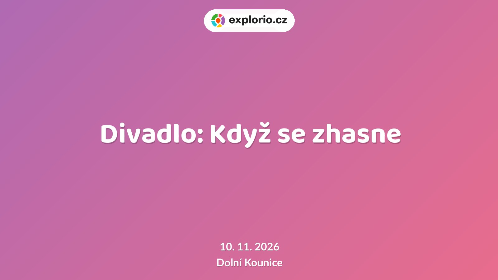 Divadlo: Když se zhasne – divadlo, Hudba a Kino, Dolní Kounice