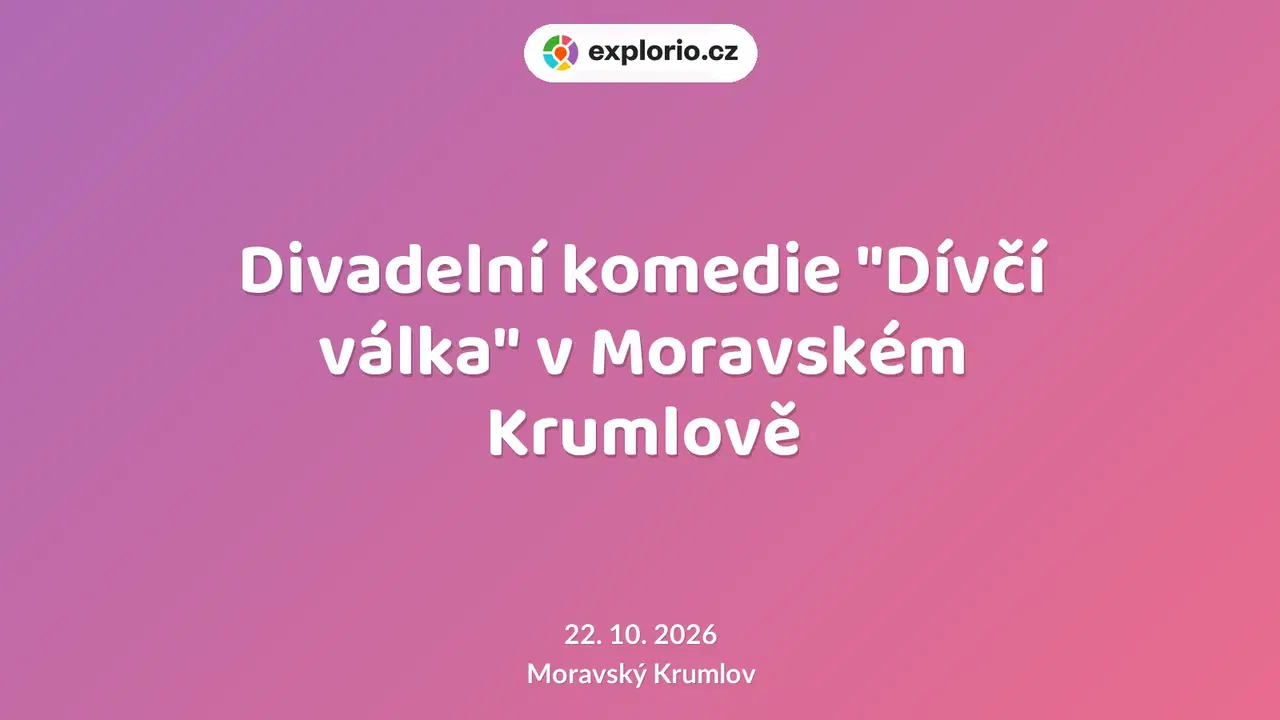 Divadelní komedie "Dívčí válka" v Moravském Krumlově – divadlo, Hudba a Kino, Moravský Krumlov
