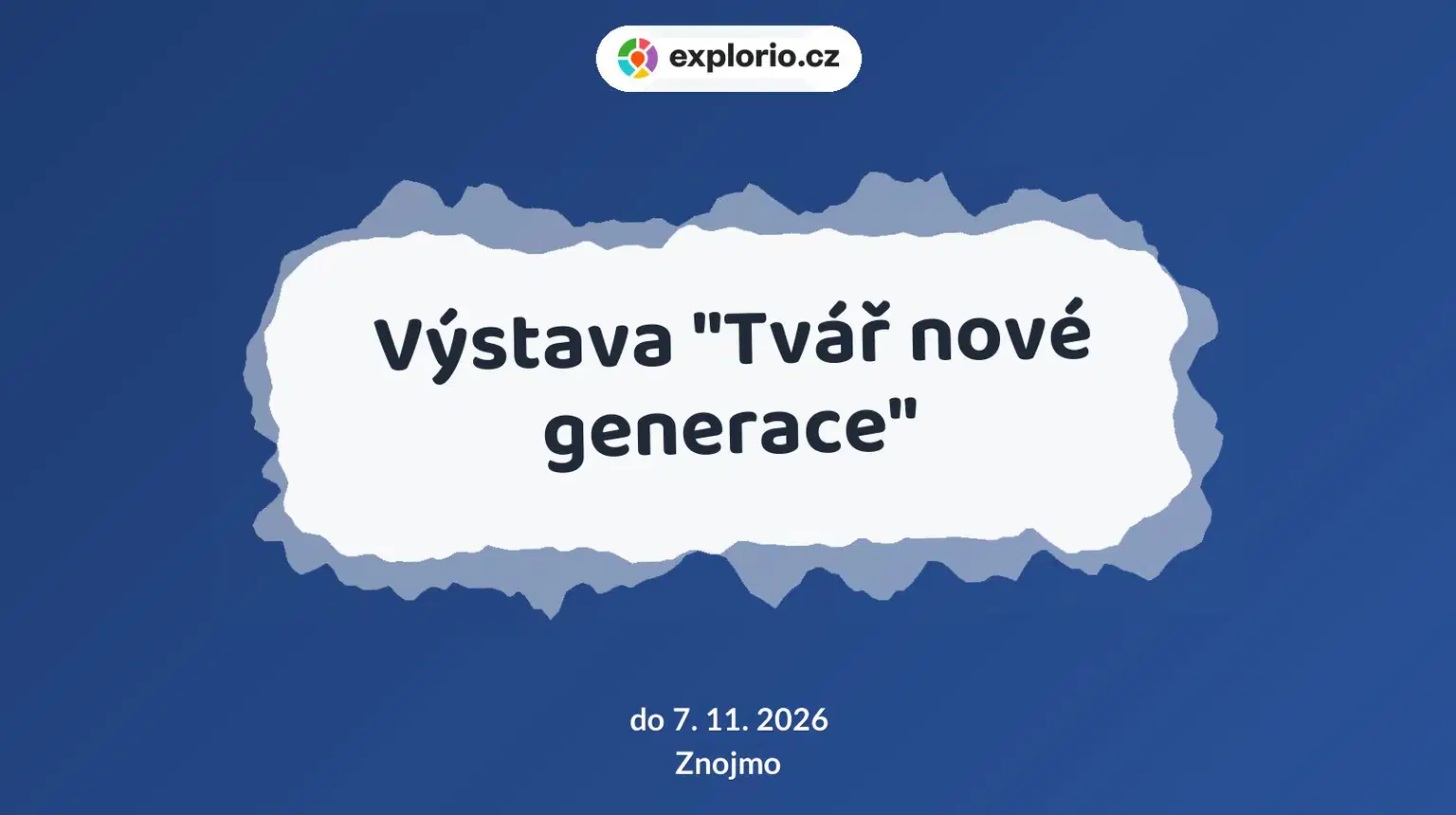 Výstava "Tvář nové generace" – prohlídky a Muzea, Znojmo