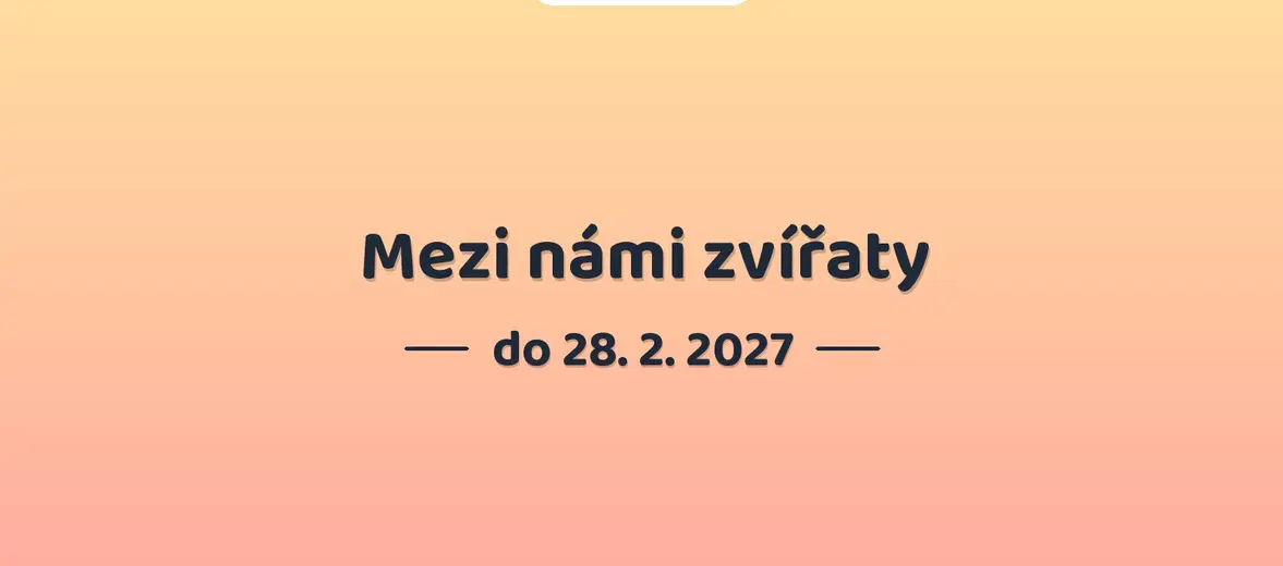 Mezi námi zvířaty – prohlídky a Muzea, Břeclav