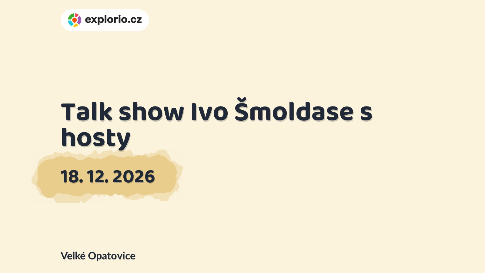 Talk show Ivo Šmoldase s hosty – divadlo, Hudba a Kino, Velké Opatovice