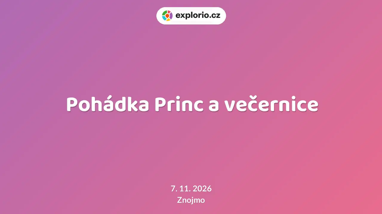 Pohádka Princ a večernice – divadlo, Hudba a Kino, Znojmo