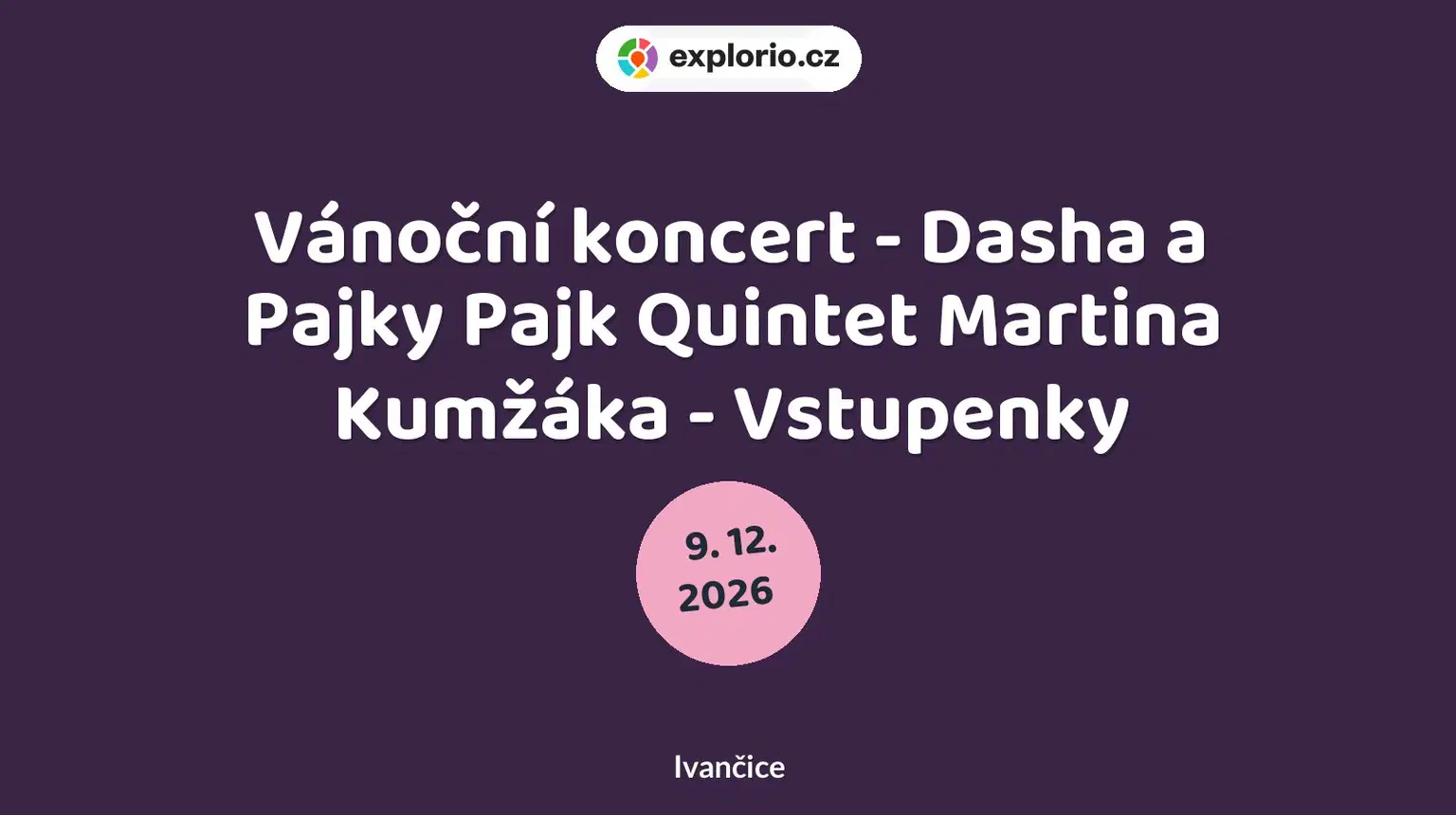 Vánoční koncert - Dasha a Pajky Pajk Quintet Martina Kumžáka - Vstupenky – divadlo, Hudba a Kino, Ivančice