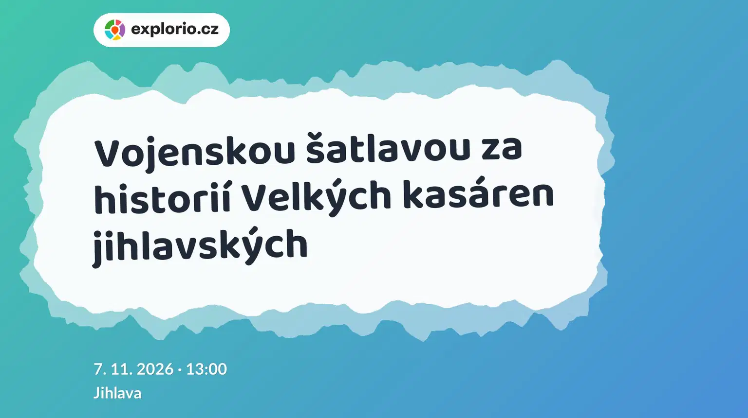 Vojenskou šatlavou za historií Velkých kasáren jihlavských – prohlídky a Muzea, Jihlava