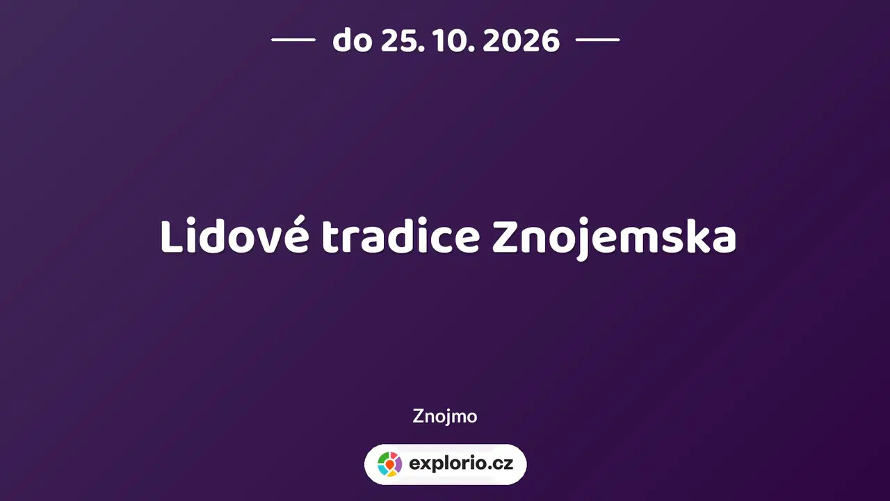 Lidové tradice Znojemska – prohlídky a Muzea, Znojmo