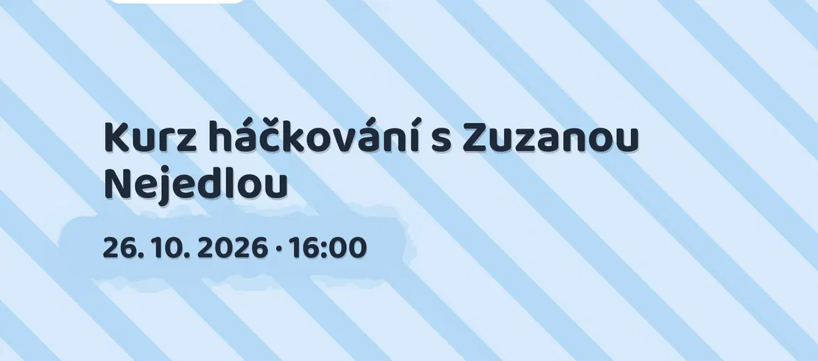 Kurz háčkování s Zuzanou Nejedlou – tvořivé dílny a Workshopy, Jihlava