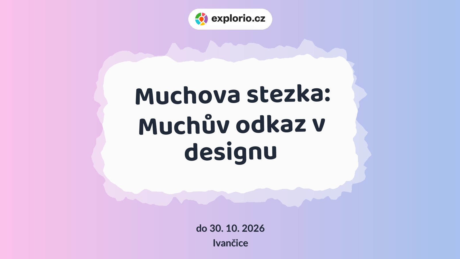 Muchova stezka: Muchův odkaz v designu – prohlídky a Muzea, Ivančice