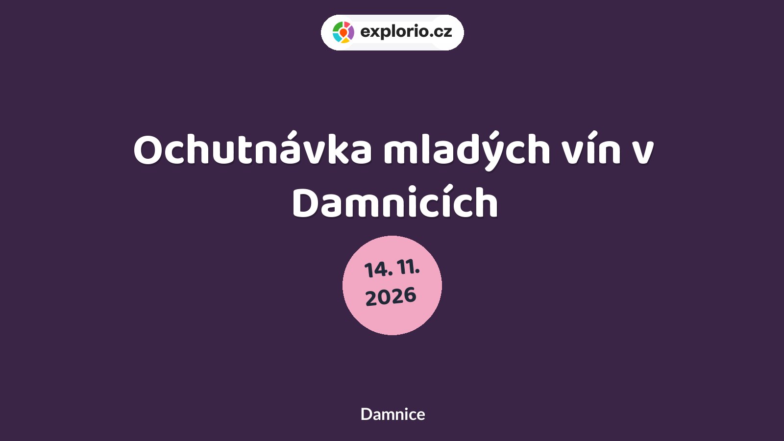 Ochutnávka mladých vín v Damnicích – festivaly a Slavnosti, Damnice