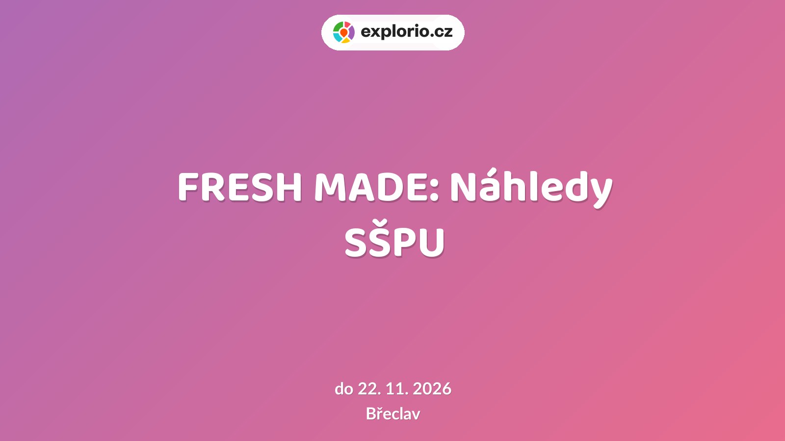 FRESH MADE: Náhledy SŠPU – prohlídky a Muzea, Břeclav