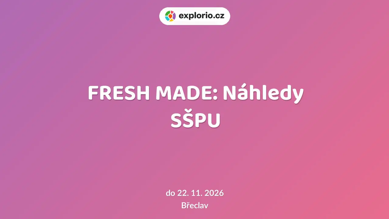 FRESH MADE: Náhledy SŠPU – prohlídky a Muzea, Břeclav