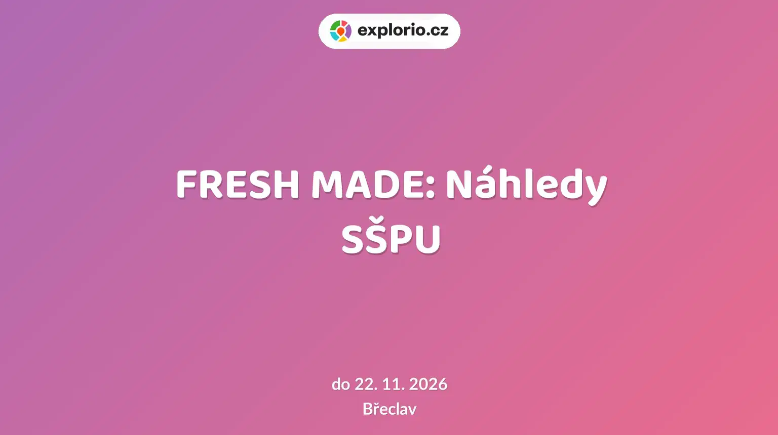 FRESH MADE: Náhledy SŠPU – prohlídky a Muzea, Břeclav