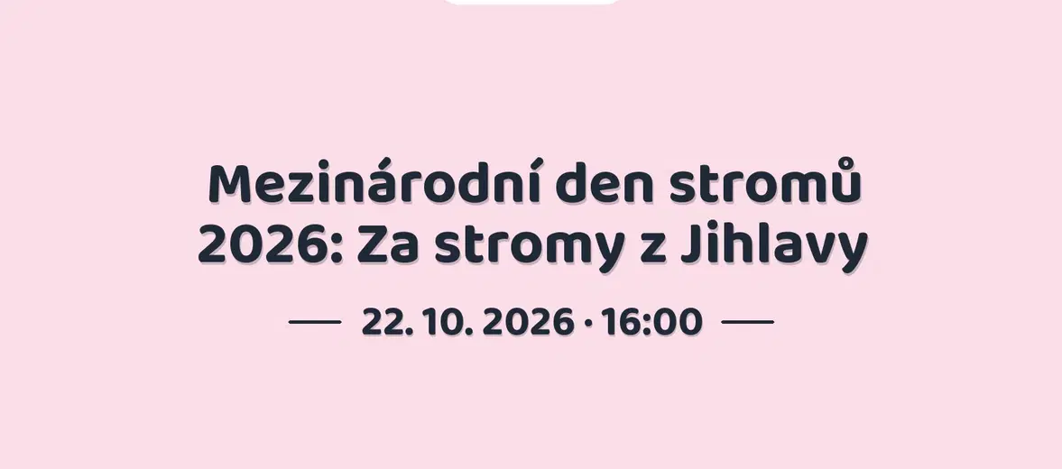 Mezinárodní den stromů 2026: Za stromy z Jihlavy – příroda a Zvířátka, Jihlava