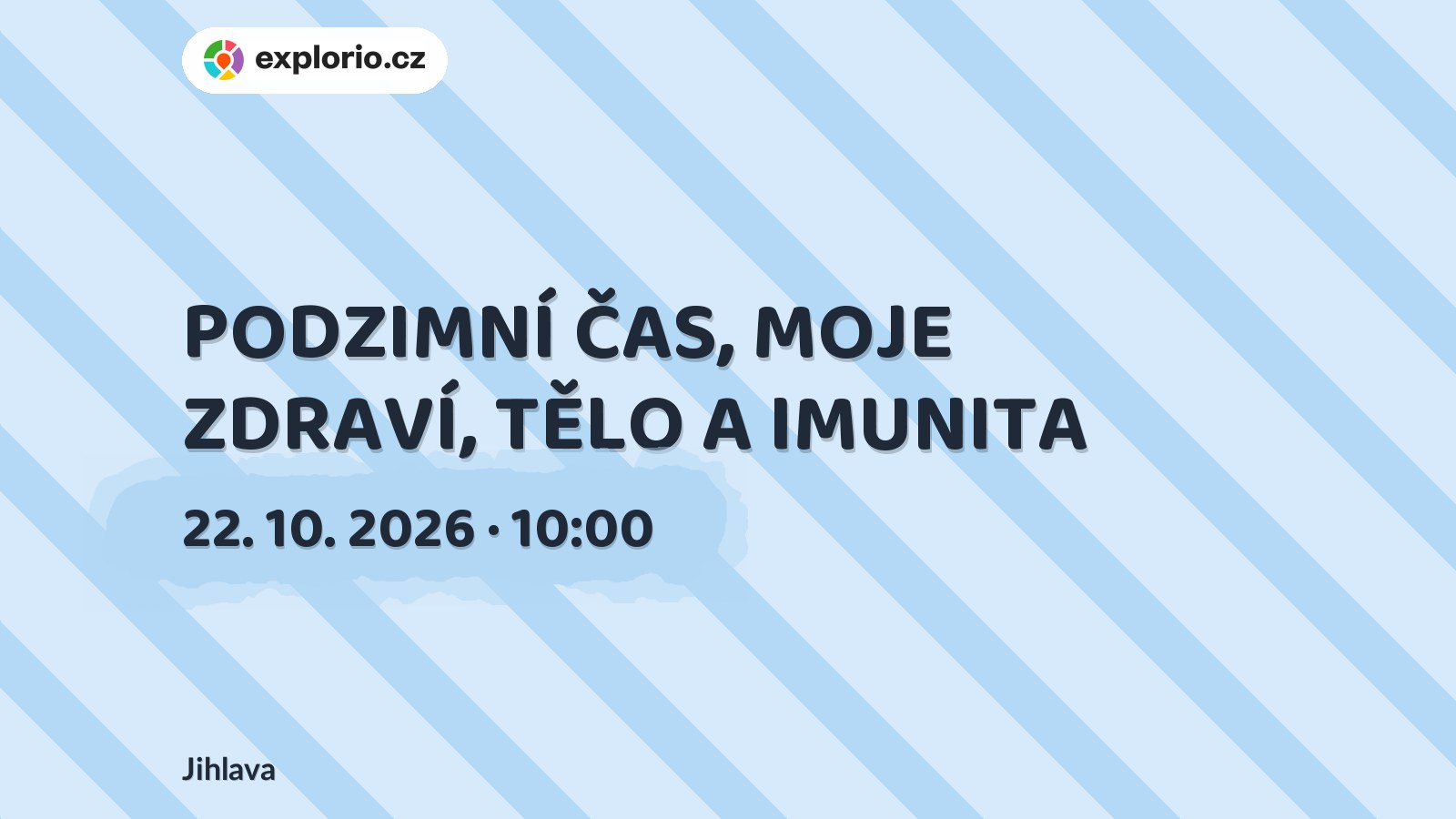 PODZIMNÍ ČAS, MOJE ZDRAVÍ, TĚLO A IMUNITA – prohlídky a Muzea, Jihlava