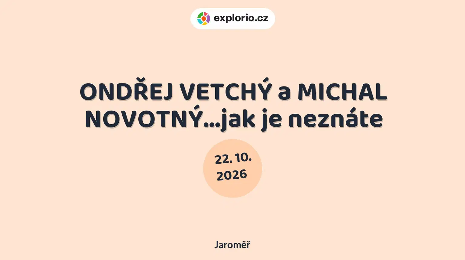 ONDŘEJ VETCHÝ a MICHAL NOVOTNÝ…jak je neznáte – divadlo, Hudba a Kino, Jaroměř
