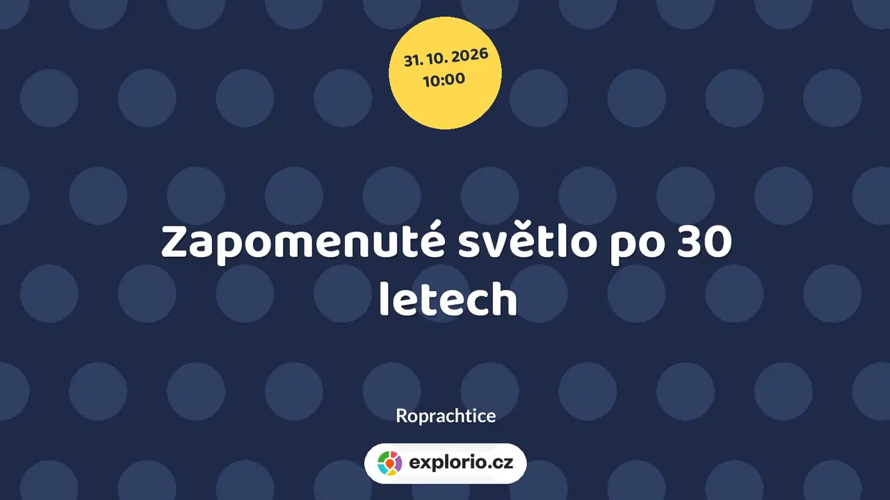 Zapomenuté světlo po 30 letech – divadlo, Hudba a Kino, Roprachtice