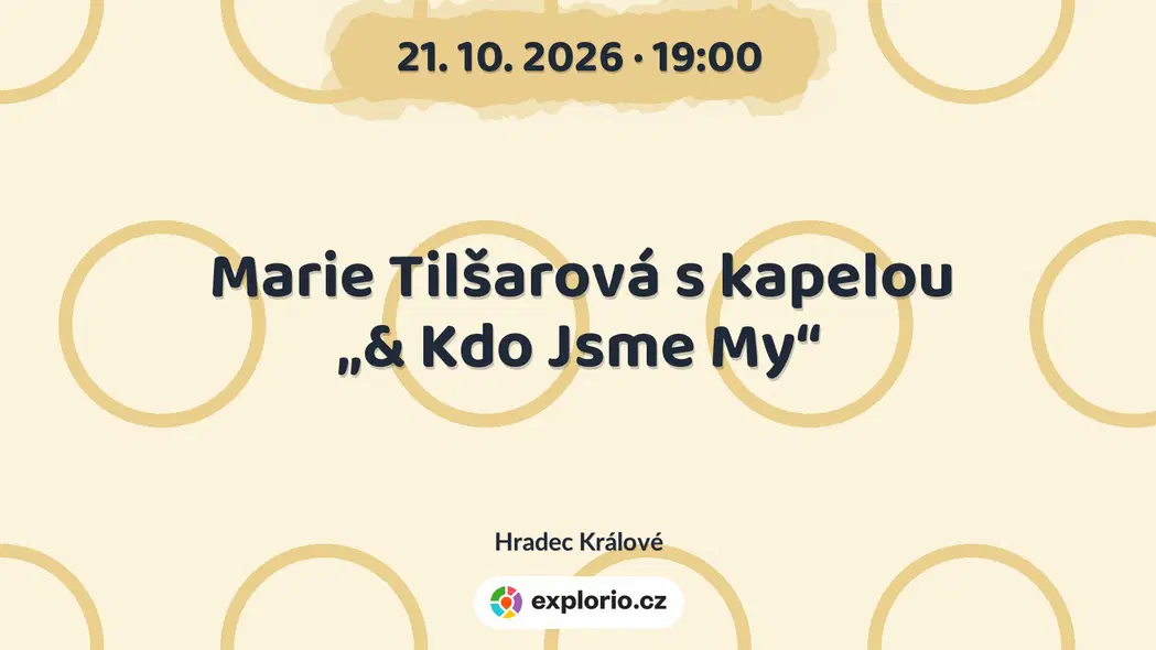 Marie Tilšarová s kapelou „& Kdo Jsme My“ – divadlo, Hudba a Kino, Hradec Králové