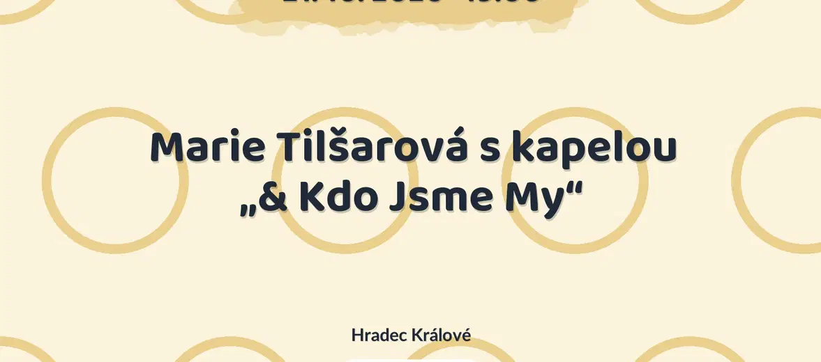 Marie Tilšarová s kapelou „& Kdo Jsme My“ – divadlo, Hudba a Kino, Hradec Králové