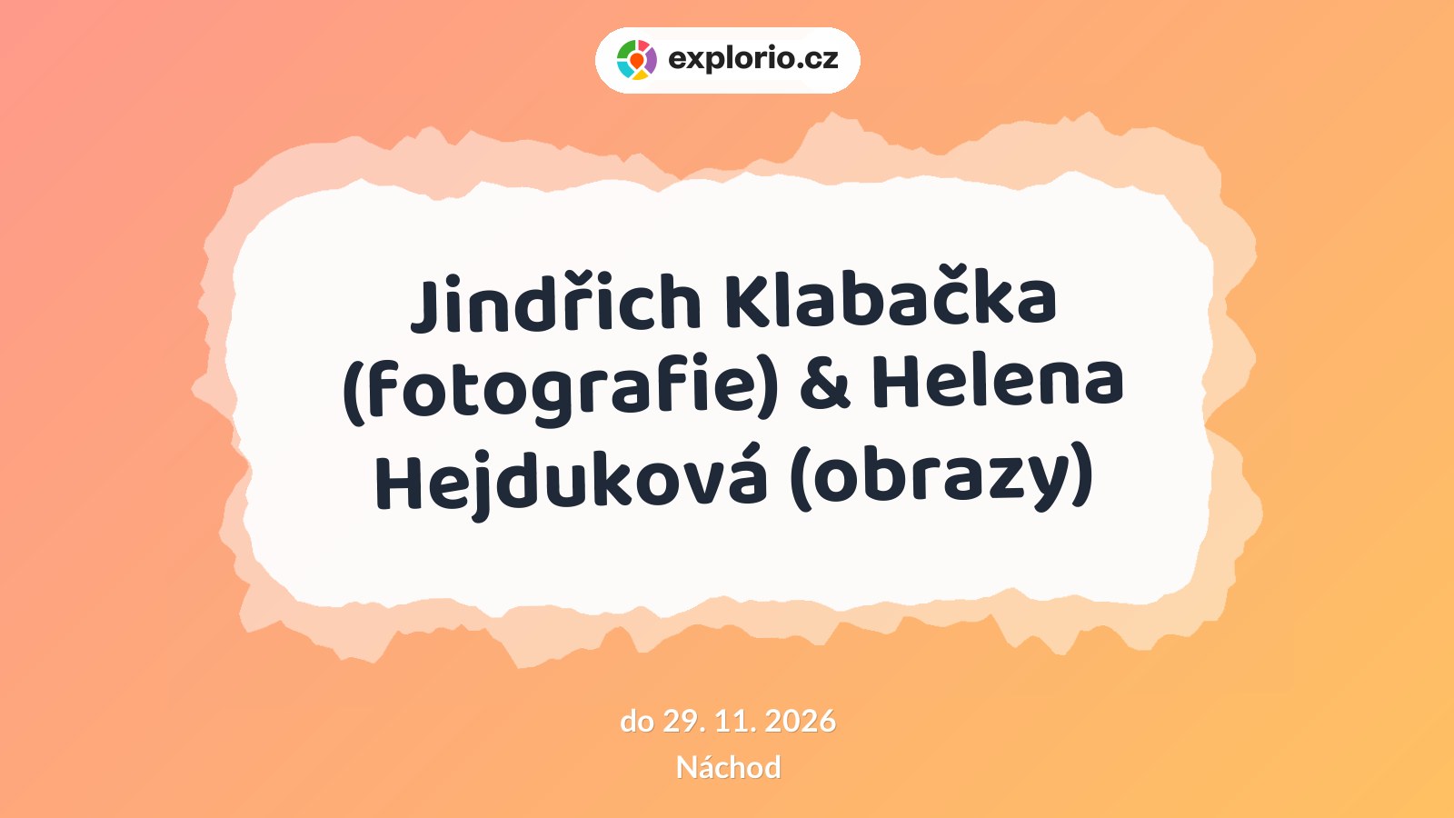 Jindřich Klabačka (fotografie) & Helena Hejduková (obrazy) – prohlídky a Muzea, Náchod