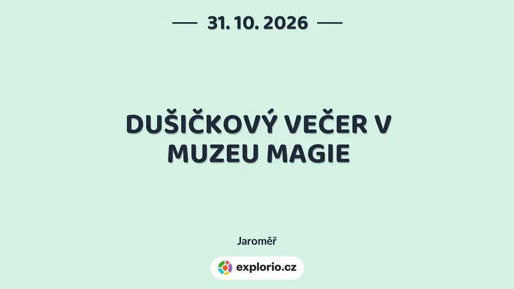 DUŠIČKOVÝ VEČER V MUZEU MAGIE – prohlídky a Muzea, Jaroměř