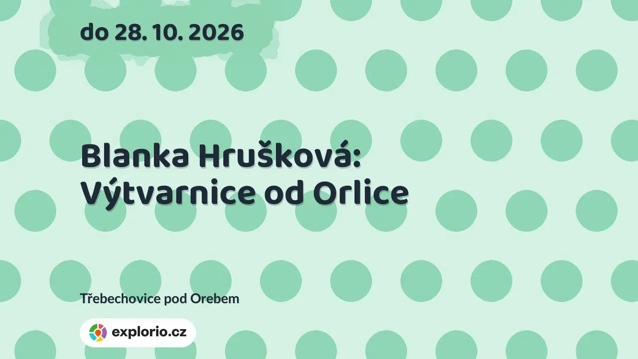 Blanka Hrušková: Výtvarnice od Orlice – prohlídky a Muzea, Třebechovice pod Orebem