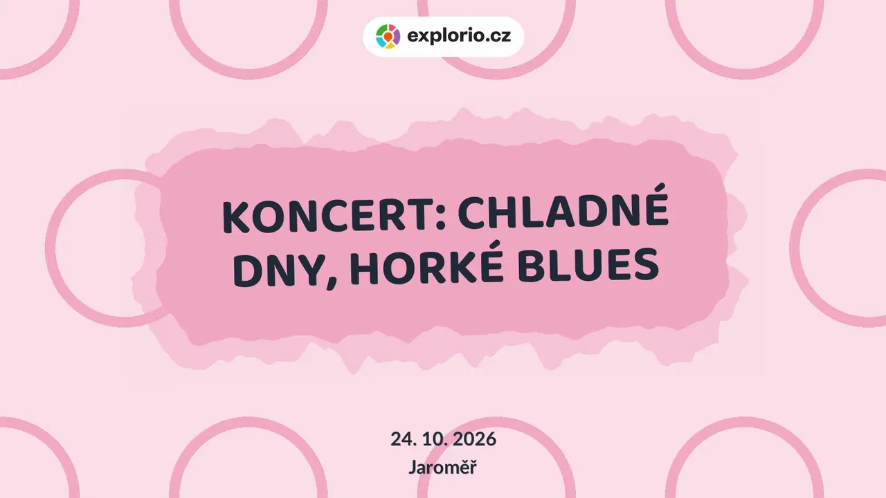 KONCERT: CHLADNÉ DNY, HORKÉ BLUES – divadlo, Hudba a Kino, Jaroměř