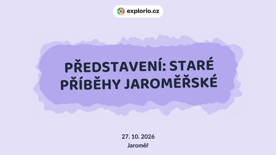 PŘEDSTAVENÍ: STARÉ PŘÍBĚHY JAROMĚŘSKÉ – divadlo, Hudba a Kino, Jaroměř