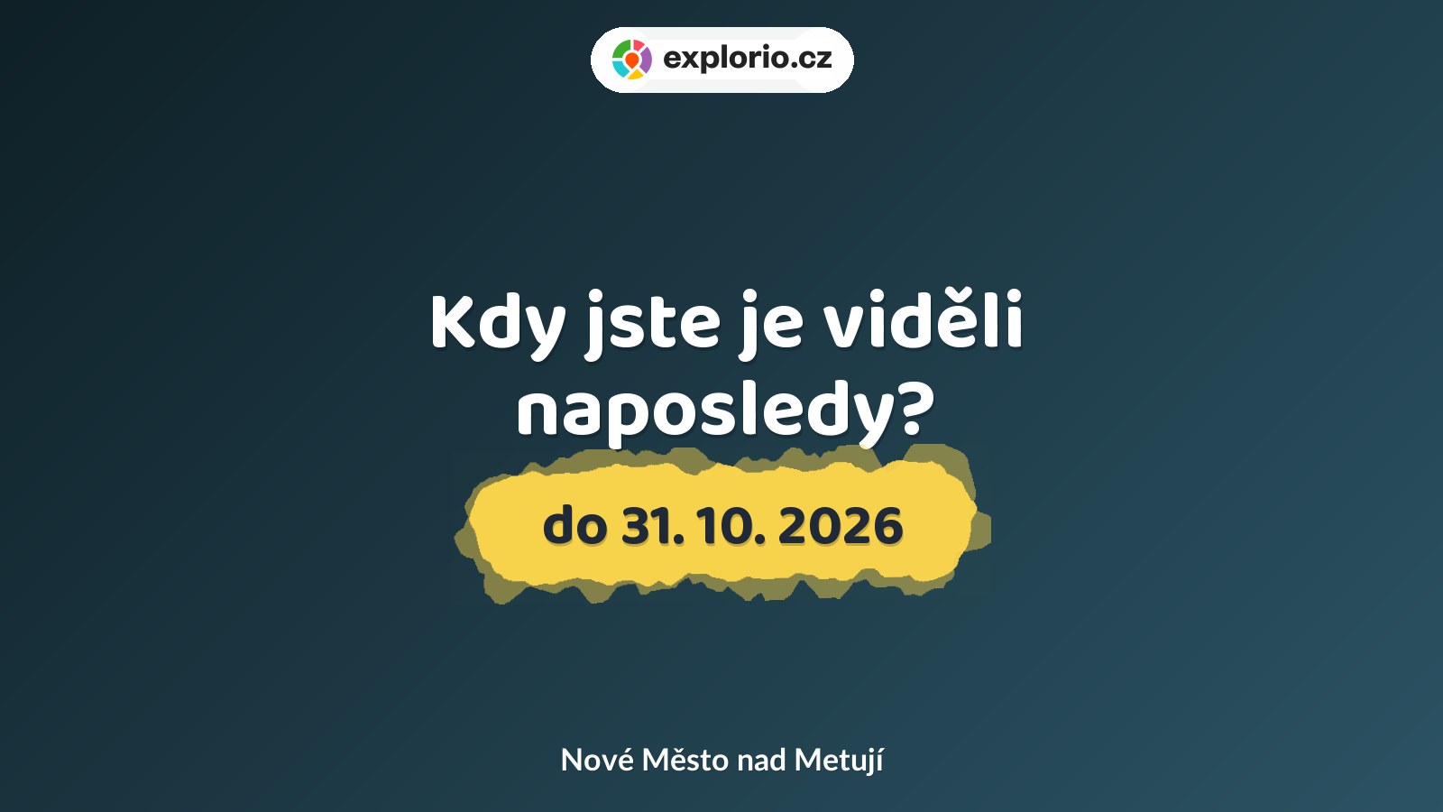 Kdy jste je viděli naposledy? – prohlídky a Muzea, Nové Město nad Metují