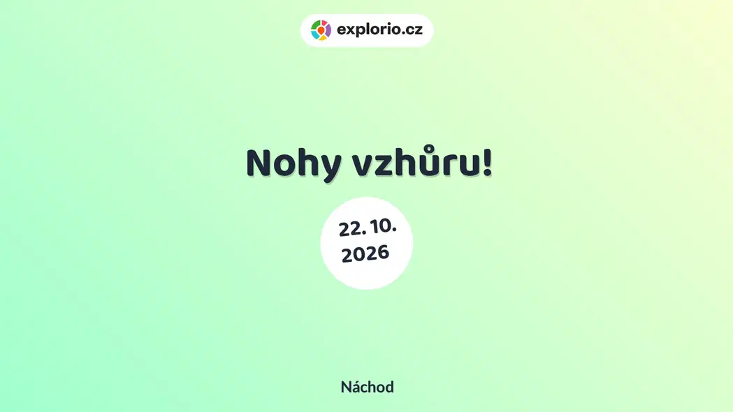 Nohy vzhůru! – divadlo, Hudba a Kino, Náchod