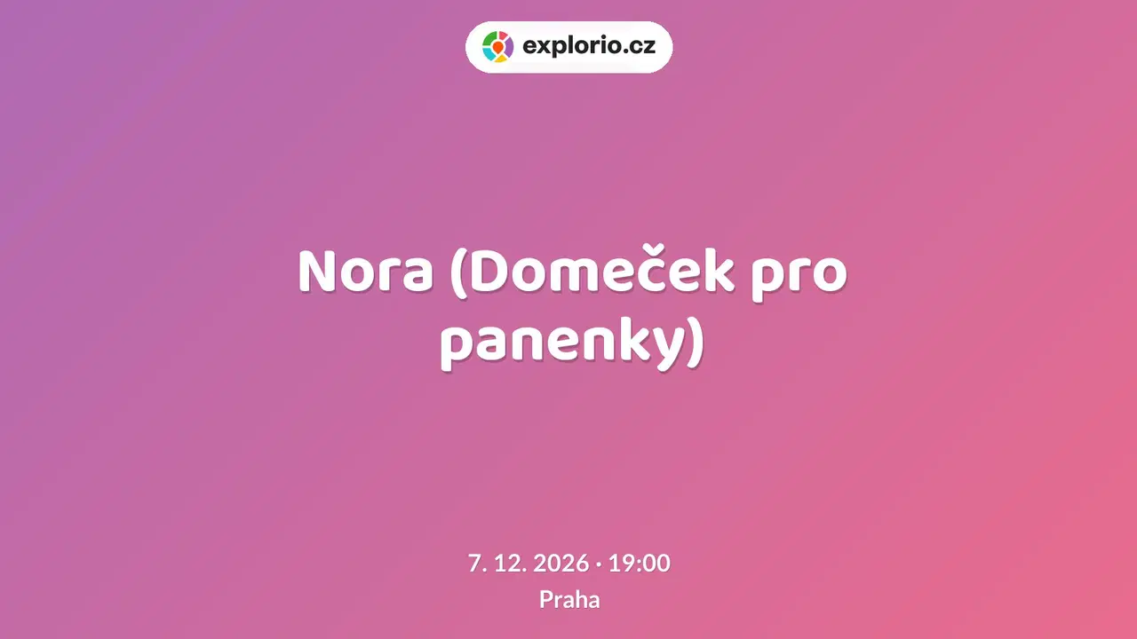 Nora (Domeček pro panenky) – divadlo, Hudba a Kino, Praha