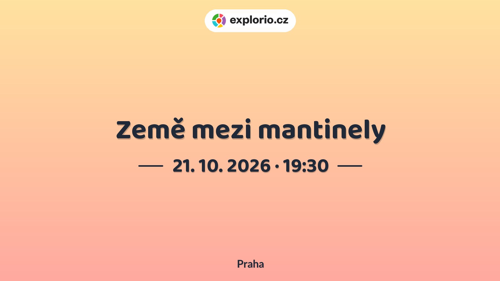 Země mezi mantinely – divadlo, Hudba a Kino, Praha