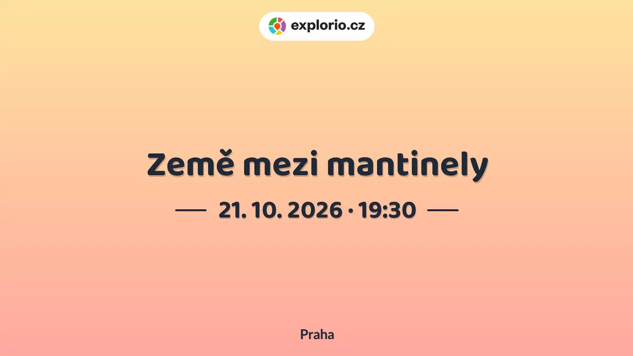 Země mezi mantinely – divadlo, Hudba a Kino, Praha
