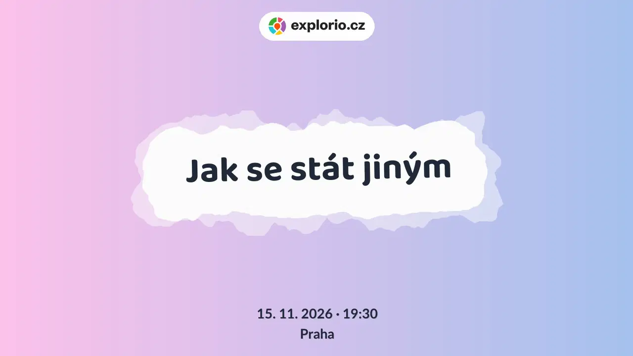 Jak se stát jiným – divadlo, Hudba a Kino, Praha