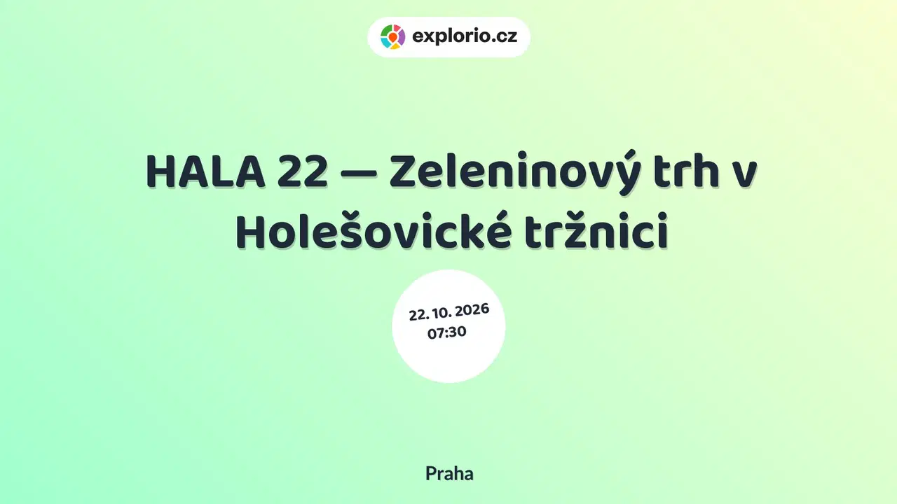 HALA 22 — Zeleninový trh v Holešovické tržnici – festivaly a Slavnosti, Praha