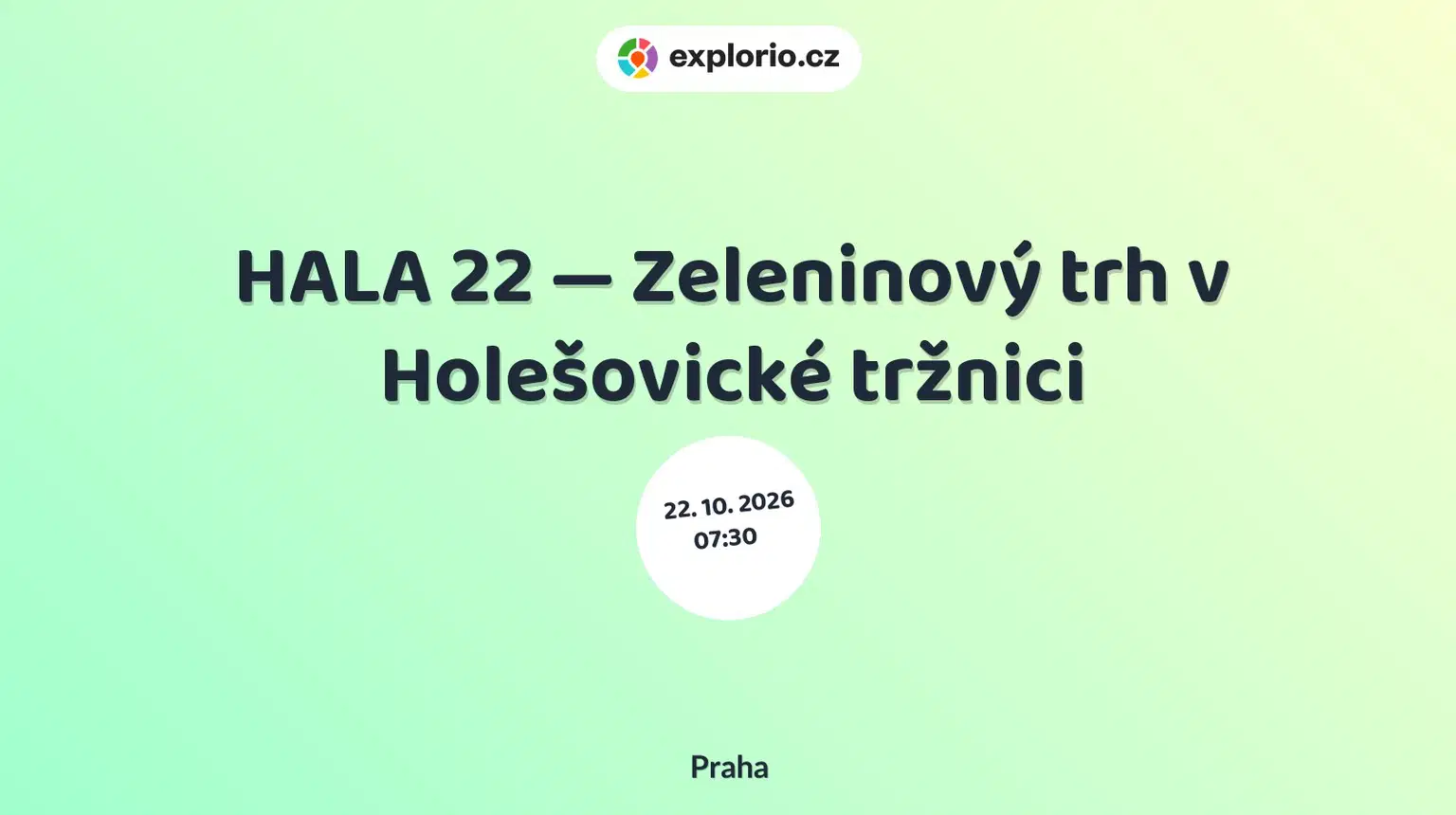 HALA 22 — Zeleninový trh v Holešovické tržnici – festivaly a Slavnosti, Praha