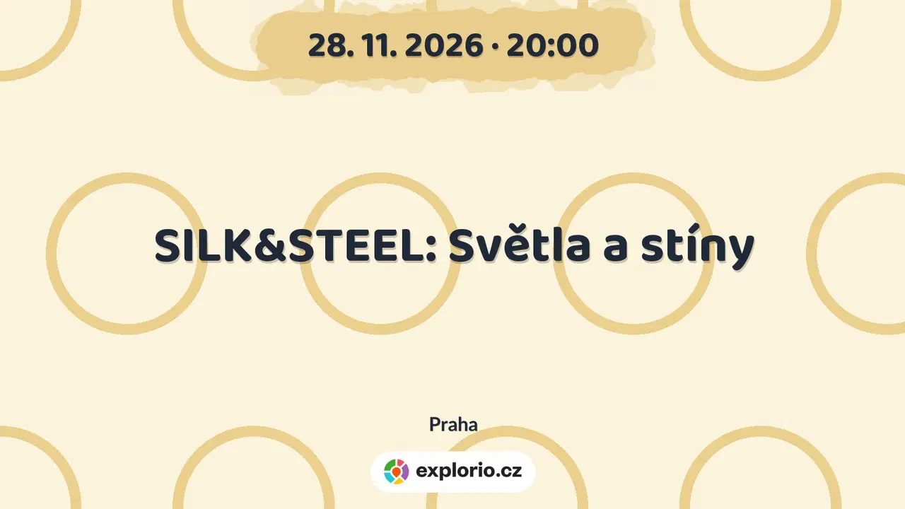 SILK&STEEL: Světla a stíny – divadlo, Hudba a Kino, Praha