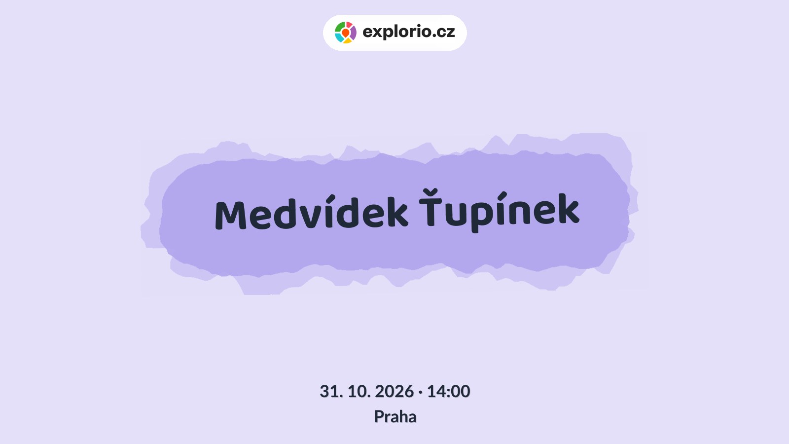 Medvídek Ťupínek – divadlo, Hudba a Kino, Praha