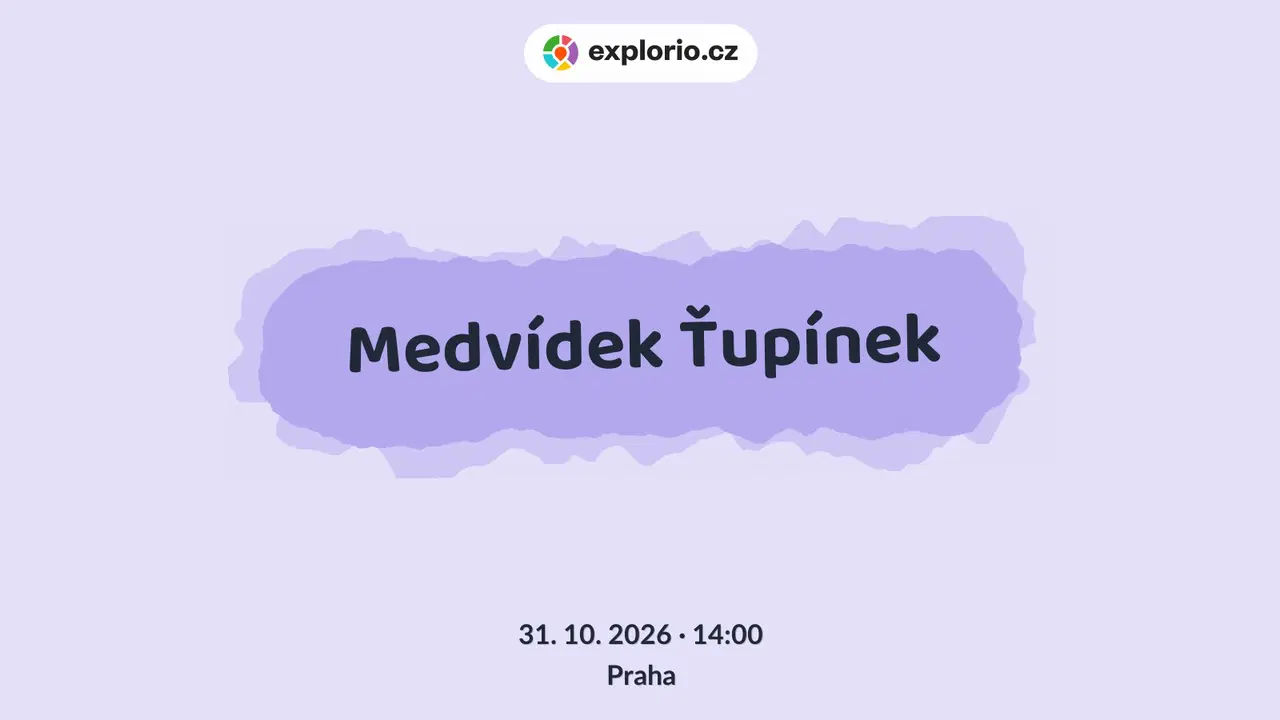 Medvídek Ťupínek – divadlo, Hudba a Kino, Praha