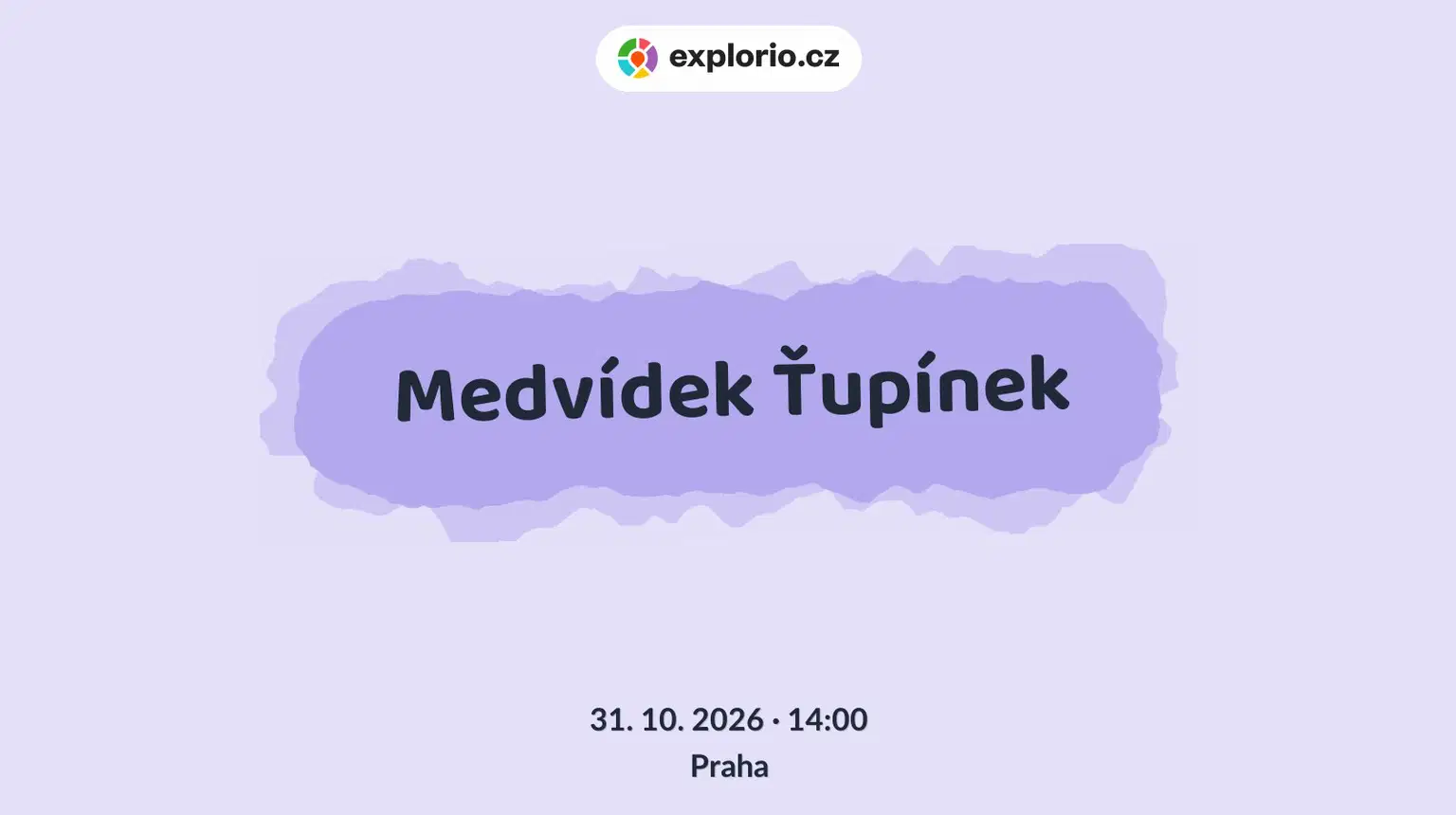 Medvídek Ťupínek – divadlo, Hudba a Kino, Praha