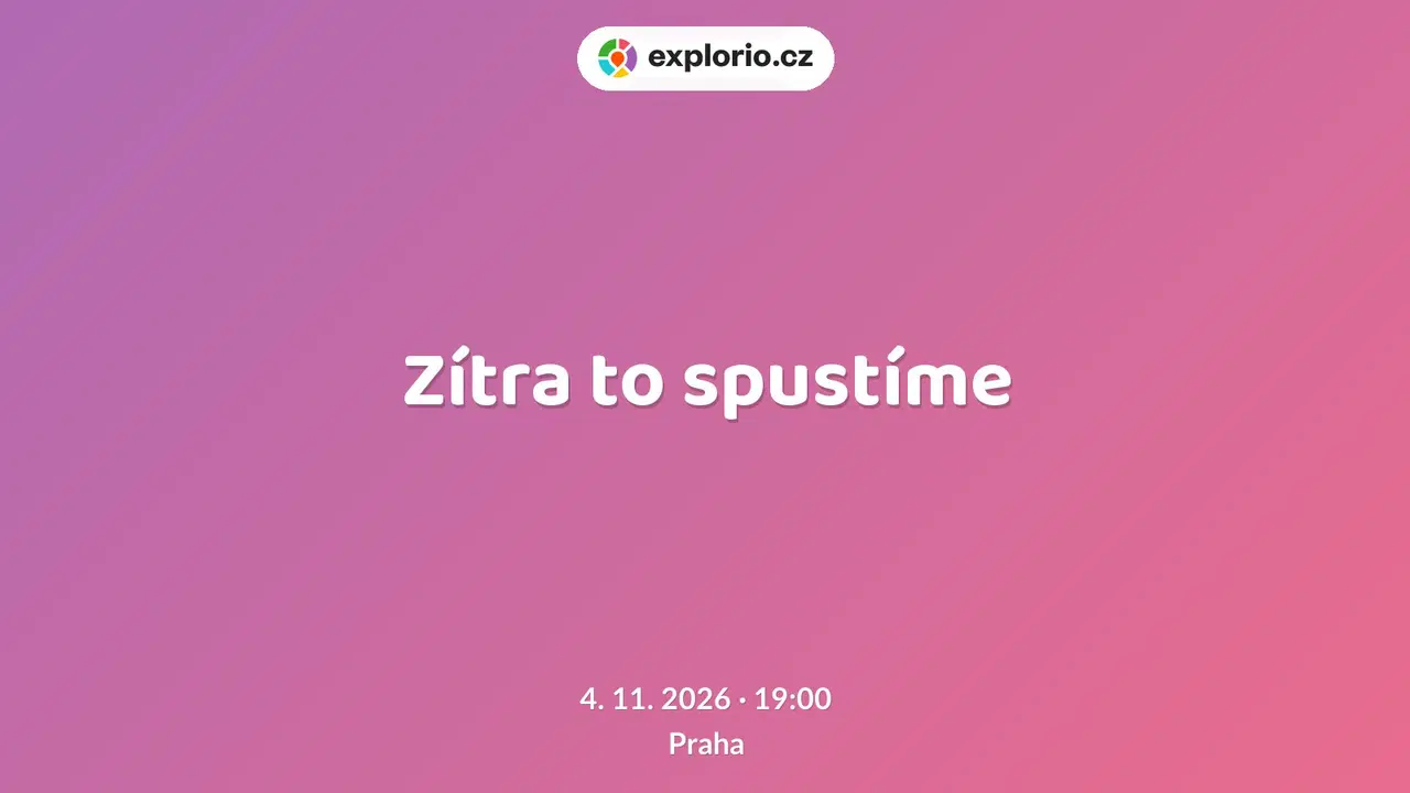 Zítra to spustíme – divadlo, Hudba a Kino, Praha