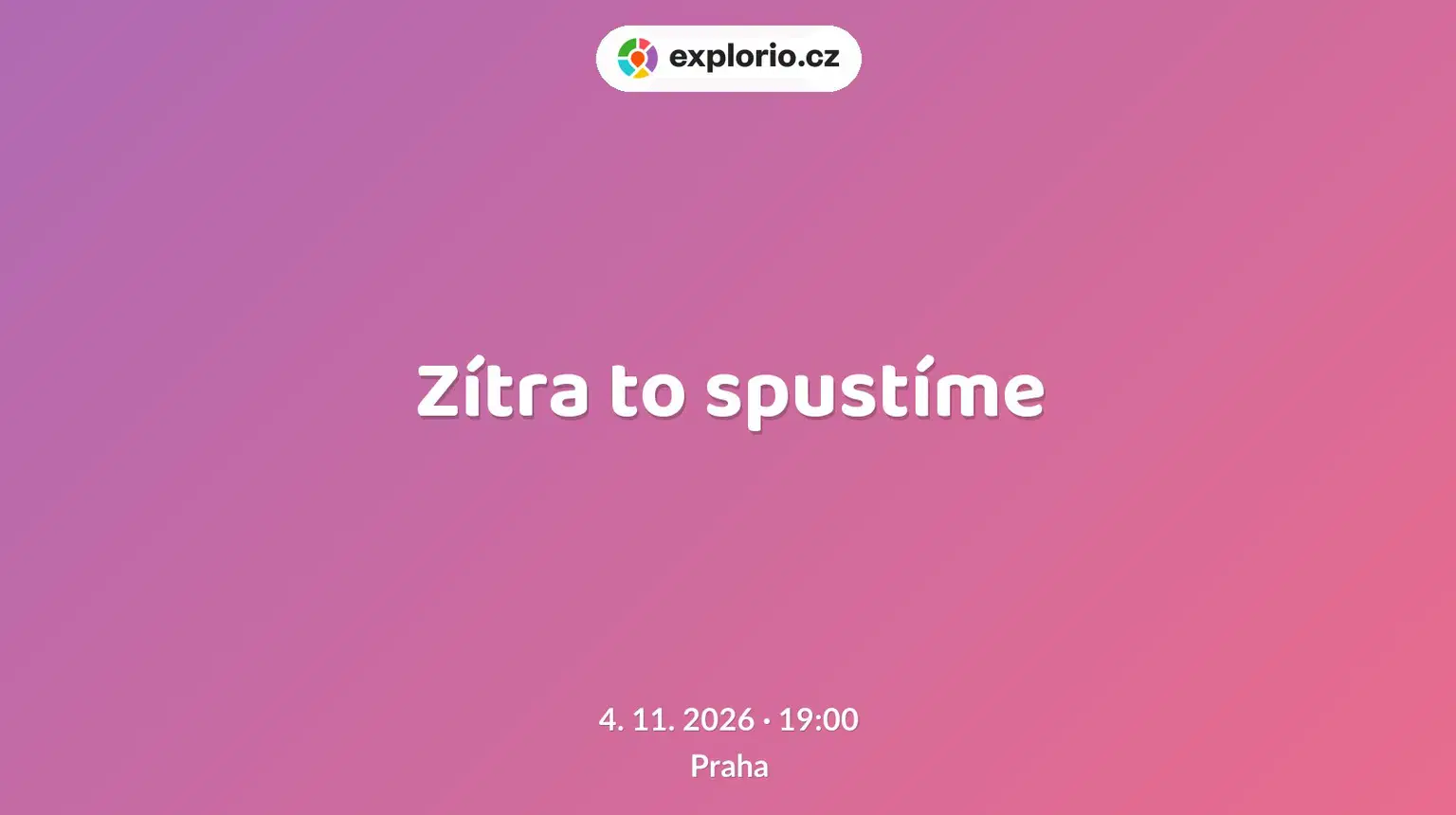 Zítra to spustíme – divadlo, Hudba a Kino, Praha