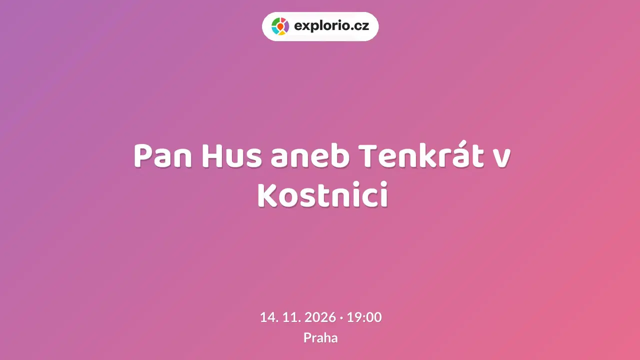 Pan Hus aneb Tenkrát v Kostnici – divadlo, Hudba a Kino, Praha