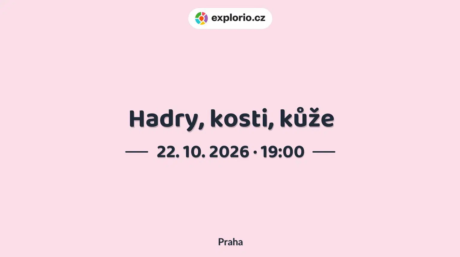 Hadry, kosti, kůže – divadlo, Hudba a Kino, Praha