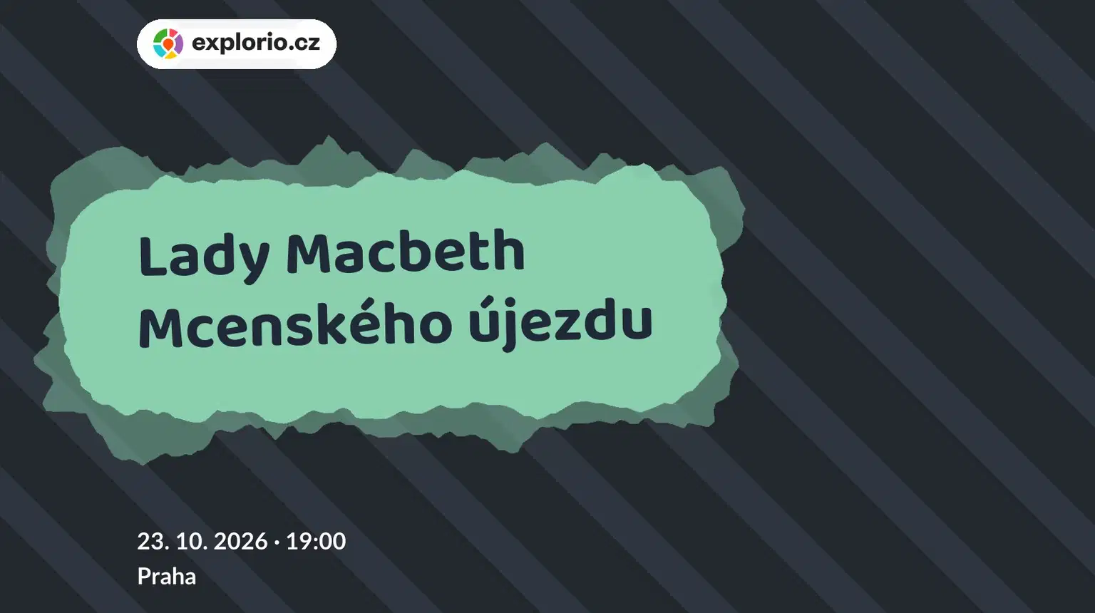 Lady Macbeth Mcenského újezdu – divadlo, Hudba a Kino, Praha