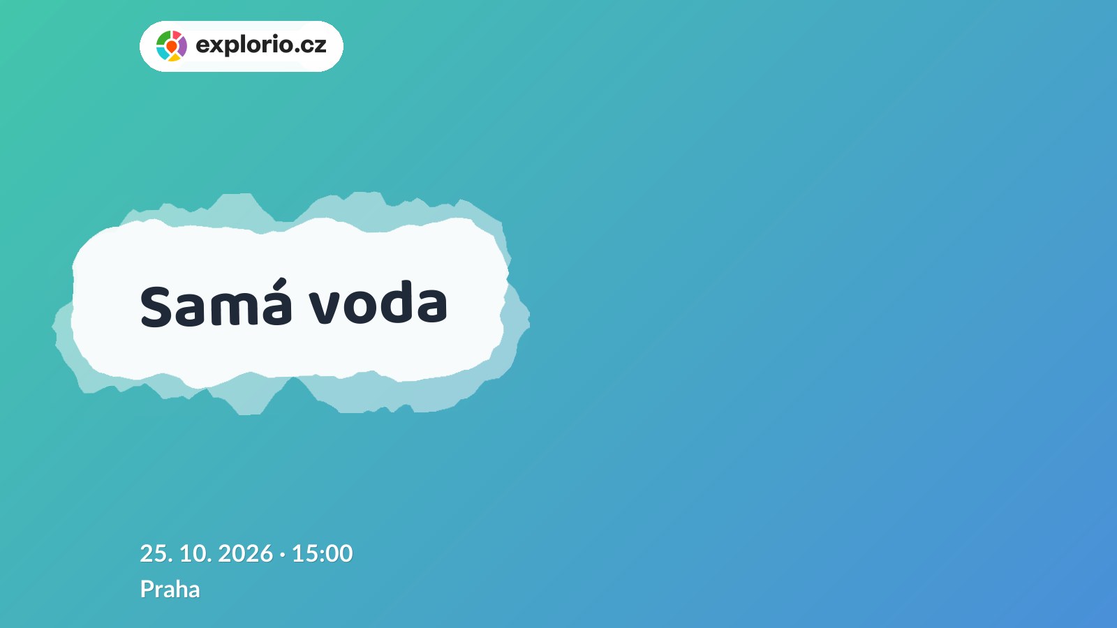 Samá voda – divadlo, Hudba a Kino, Praha