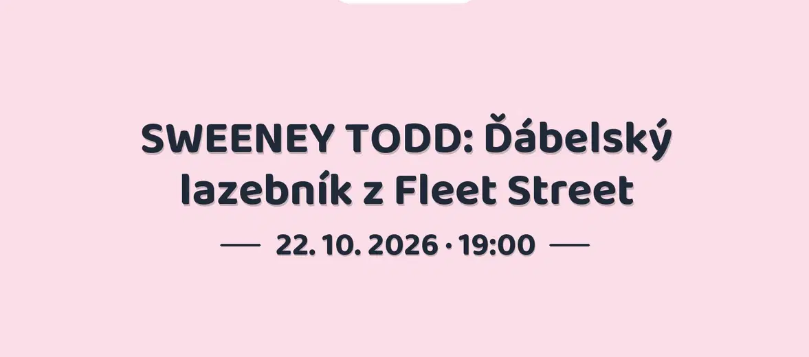 SWEENEY TODD: Ďábelský lazebník z Fleet Street – divadlo, Hudba a Kino, Praha