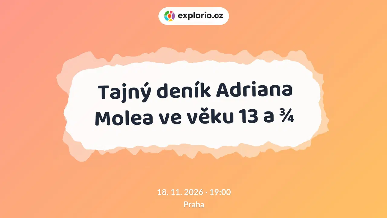 Tajný deník Adriana Molea ve věku 13 a ¾ – divadlo, Hudba a Kino, Praha