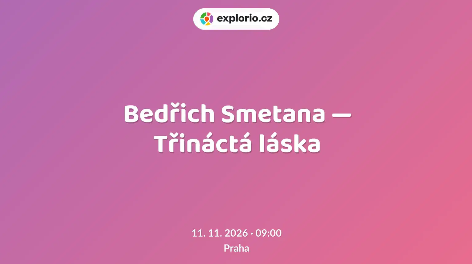 Bedřich Smetana — Třináctá láska – divadlo, Hudba a Kino, Praha