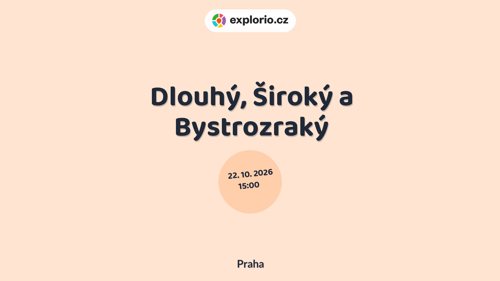 Dlouhý, Široký a Bystrozraký – divadlo, Hudba a Kino, Praha